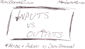 inputs_vs_outputs_by_Dean_Bokhari